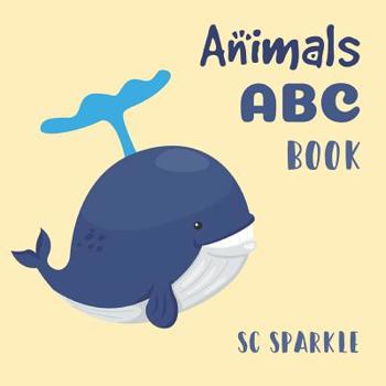 Paperback ABC Animals Book: For Kids Toddlers And Preschool. An Animals ABC Book For Age 2-5 To Learn The English Animals Names From A to Z (Whale Book
