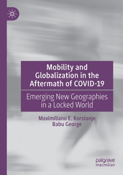 Paperback Mobility and Globalization in the Aftermath of Covid-19: Emerging New Geographies in a Locked World Book