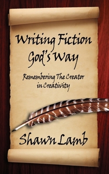 Paperback Writing Fiction God's Way: Remembering The Creator in Creativity Book