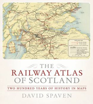 Hardcover The Railway Atlas of Scotland: Two Hundred Years of History in Maps Book