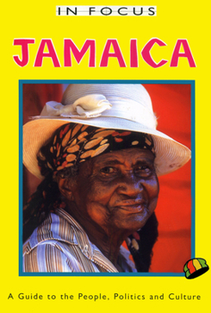 Paperback Jamaica in Focus 2nd Edition: A Guide to the People, Politics and Culture Book