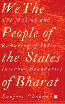 Paperback We, the People of the States of Bharat: The Making and Remaking of India's Internal Boundaries Book