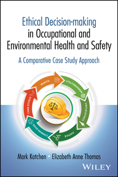 Paperback Ethical Decision-Making in Environmental and Occupational Health and Safety: A Comparative Case Study Approach Book