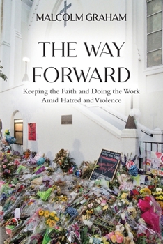 Paperback The Way Forward: Keeping the Faith and Doing the Work Amid Hatred and Violence Book
