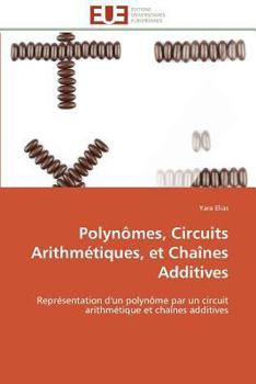 Paperback Polynômes, circuits arithmétiques, et chaînes additives [French] Book