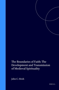 Hardcover The Boundaries of Faith: The Development and Transmission of Medieval Spirituality Book