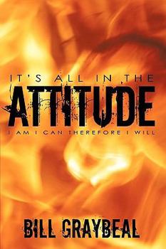 Paperback It's All In The Attitude: I Am I Can Therefore I will Book