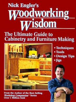 Hardcover Nick Engler's Woodworking Wisdom: The Ultimate Guide to Cabinetry and Furniture Making Book