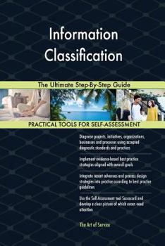 Paperback Information Classification The Ultimate Step-By-Step Guide Book
