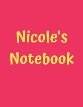 Nicole’s Notebook: Pink Cover, College Ruled, 100 Sheets, 8.5" x 11" (Letter Size), White Paper (Women's Custom Names)