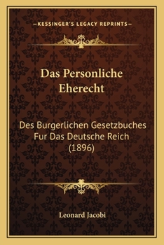 Paperback Das Personliche Eherecht: Des Burgerlichen Gesetzbuches Fur Das Deutsche Reich (1896) [German] Book