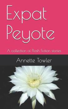 Paperback Expat Peyote: A collection of Flash Fiction stories Book