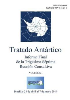 Paperback Informe Final de la Trigésima Séptima Reunión Consultiva del Tratado Antártico - Volumen I [Spanish] Book