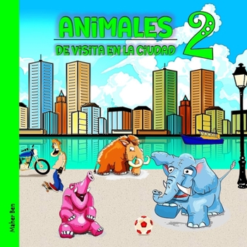 Paperback Animales de visita en la ciudad 2: Descubre los Animales del Mundo para niños [Spanish] Book