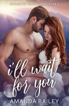I'll Wait for You - Book #2 of the Change of Heart