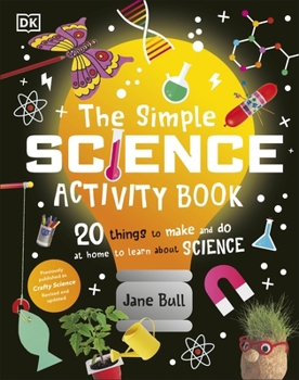 Hardcover DK Children The Simple Science Activity Book 20 Things to Make and Do at Home to Learn About Science. Book