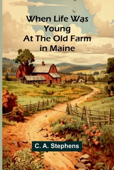 Paperback When Life Was Young: At The Old Farm In Maine Book