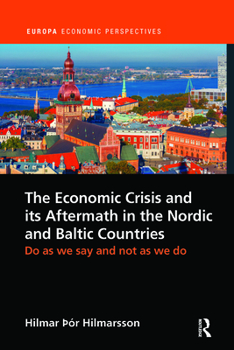 Paperback The Economic Crisis and its Aftermath in the Nordic and Baltic Countries: Do As We Say and Not As We Do Book