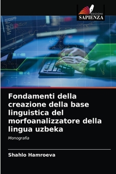 Paperback Fondamenti della creazione della base linguistica del morfoanalizzatore della lingua uzbeka [Italian] Book