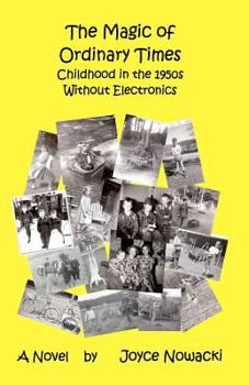 Paperback The Magic of Ordinary Times: Childhood in the 1950s Without Electronics Book