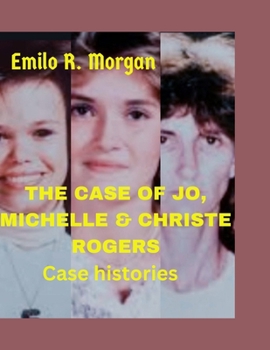 Paperback The Case of Jo, Michelle & Christe Rogers: Case histories [Large Print] Book