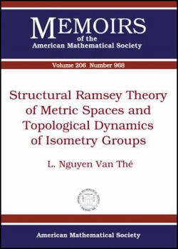 Paperback Structural Ramsey Theory of Metric Spaces and Topological Dynamics of Isometry Groups (Memoirs of the American Mathematical Society) Book