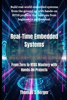 Paperback Real-Time Embedded Systems: From Zero to RTOS Mastery with Hands-On Projects Book
