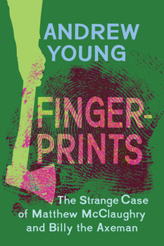 Hardcover Fingerprints: The Strange Case of Matthew McClaughry and Billy the Axeman Book
