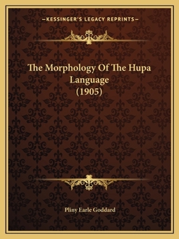 Paperback The Morphology Of The Hupa Language (1905) Book