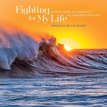 Paperback Fighting for My Life: Finding Hope and Serenity on Martha's Vineyard Book