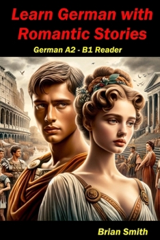Paperback Learn German with Romantic Stories: German A2 - B1 Reader [German] Book