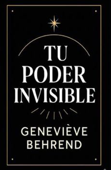 Paperback Tu Poder Invisible: Cómo Usar la Fuerza de tu Mente para Realizar tus Deseos [Spanish] Book