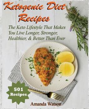 Paperback Ketogenic Diet Recipes: Over 500 Ketogenic Diet Recipes! the Keto Lifestyle That Makes You Live Longer, Stronger, Healthier & Better Than Ever Book