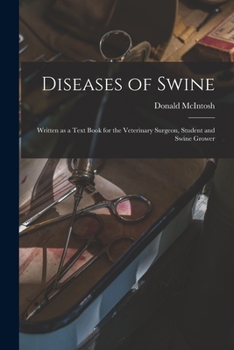 Paperback Diseases of Swine: Written as a Text Book for the Veterinary Surgeon, Student and Swine Grower Book