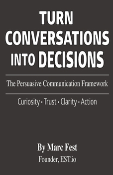 Paperback Turn Conversations Into Decisions: A Persuasive Communication Framework Book