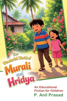 The Wonderful World of Murali and Hridya: An educational fiction for children