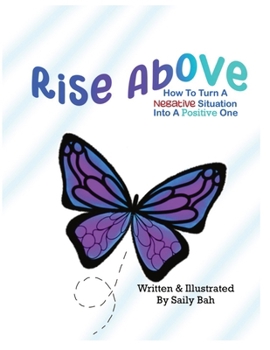Paperback Rise Above: How to Turn a Negative Situation into a Positive One Book