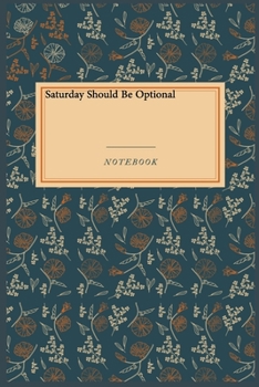 Paperback Saturday Should Be Optional: Lined Journal / Lined Notebook Gift, 118 Pages, 6x9, Soft Cover, Matte Finish Book