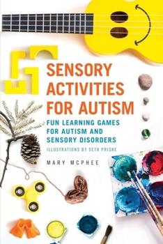 Paperback Sensory Activities for Autism: Fun Learning Games for Autism and Sensory Disorders Book