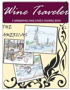 Paperback Wine Traveler Coloring Book 1: A Daydreaming Wine-Lovers Coloring Book