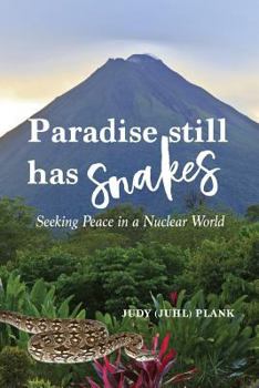 Paperback Paradise Still Has Snakes: Seeking Peace in a Nuclear World Book