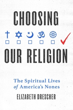 Hardcover Choosing Our Religion: The Spiritual Lives of America's Nones Book