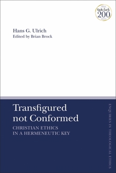 Paperback Transfigured not Conformed: Christian Ethics in a Hermeneutic Key Book