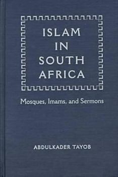 Hardcover Islam in South Africa: Mosques, Imams, and Sermons Book