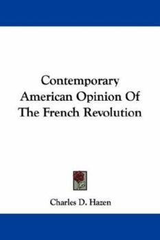 Paperback Contemporary American Opinion Of The French Revolution Book