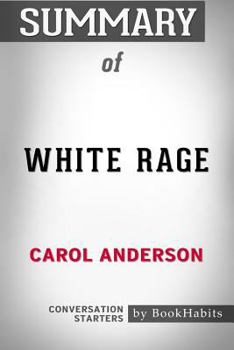 Paperback Summary of White Rage by Carol Anderson Conversation Starters Book