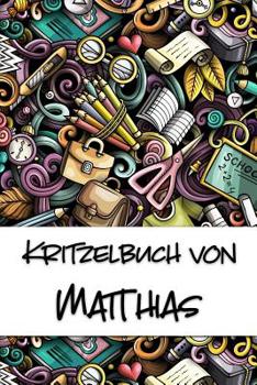 Paperback Kritzelbuch von Matthias: Kritzel- und Malbuch mit leeren Seiten für deinen personalisierten Vornamen [German] Book