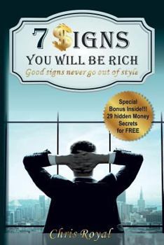 Paperback 7 Signs You Will Be Rich: Good Signs Never Go Out Of Style(How to be Rich, How to became a Millionaire, How to get Rich, How Rich People Think) Book