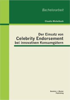 Paperback Der Einsatz von Celebrity Endorsement bei innovativen Konsumgütern [German] Book