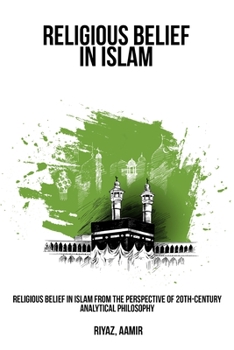 Paperback Religious Belief in Islam from the Perspective of 20th-Century Analytical Philosophy Book